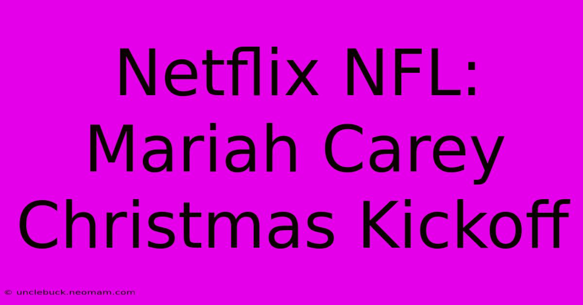 Netflix NFL: Mariah Carey Christmas Kickoff