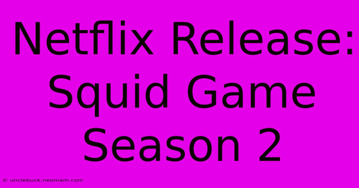 Netflix Release: Squid Game Season 2