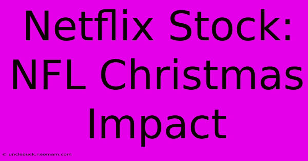 Netflix Stock: NFL Christmas Impact