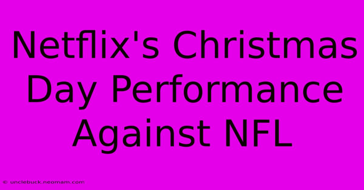 Netflix's Christmas Day Performance Against NFL