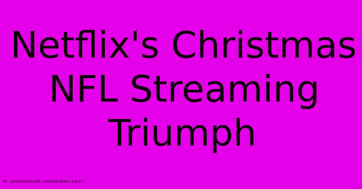 Netflix's Christmas NFL Streaming Triumph