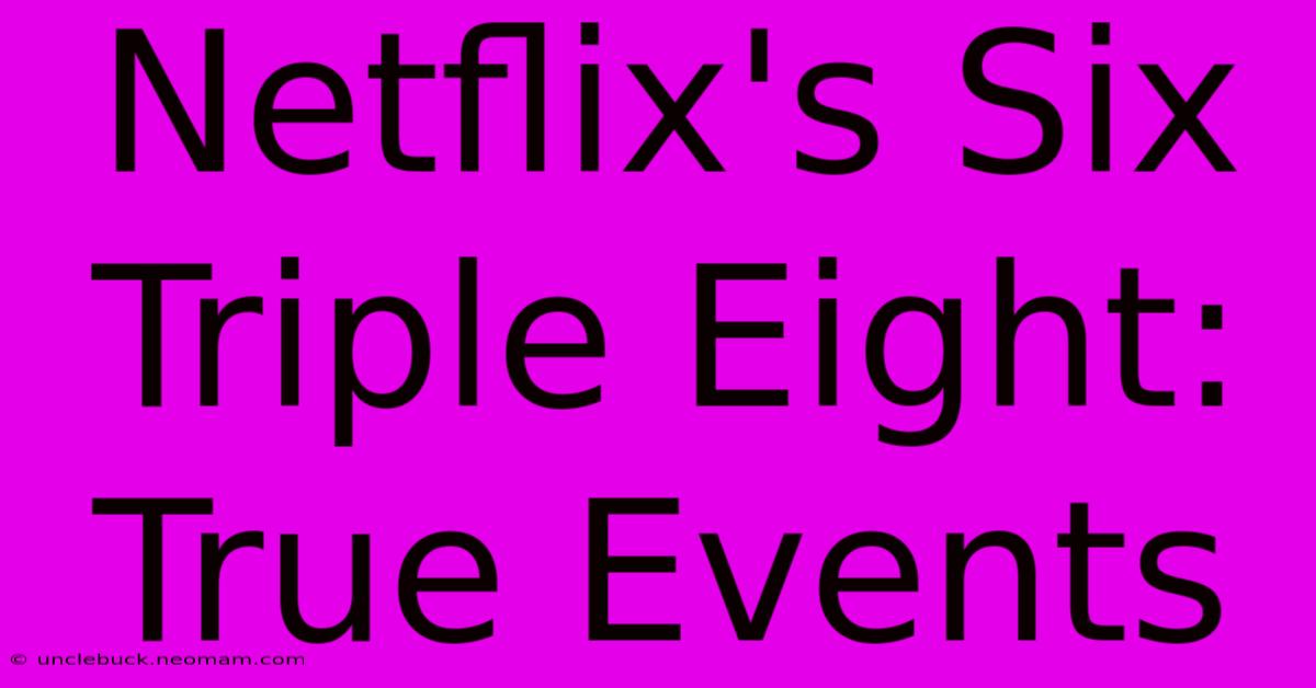 Netflix's Six Triple Eight:  True Events