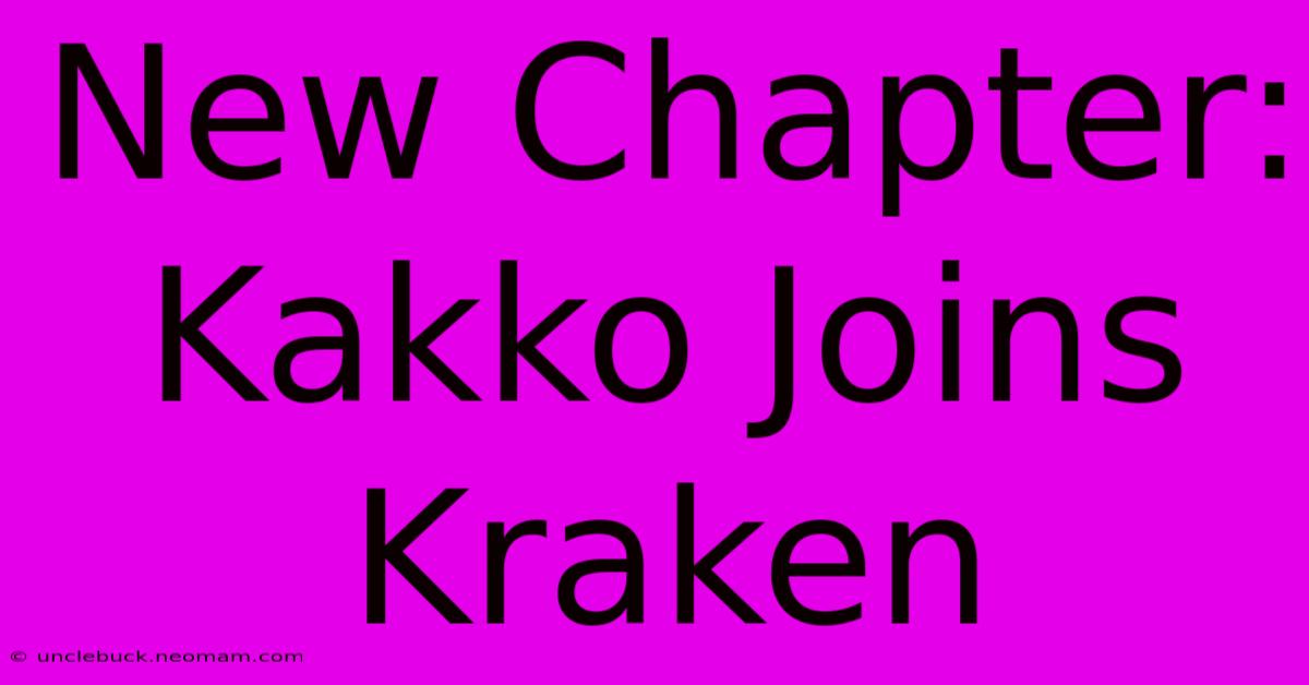 New Chapter: Kakko Joins Kraken