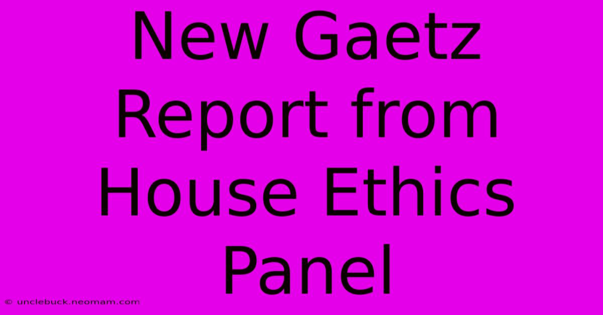 New Gaetz Report From House Ethics Panel