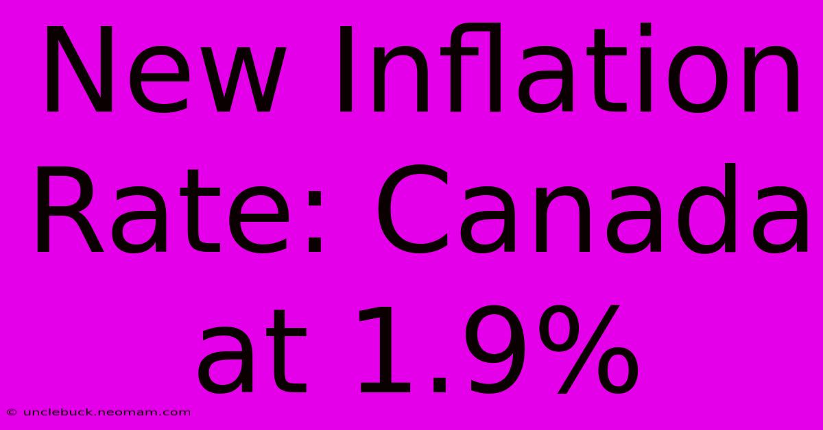 New Inflation Rate: Canada At 1.9%