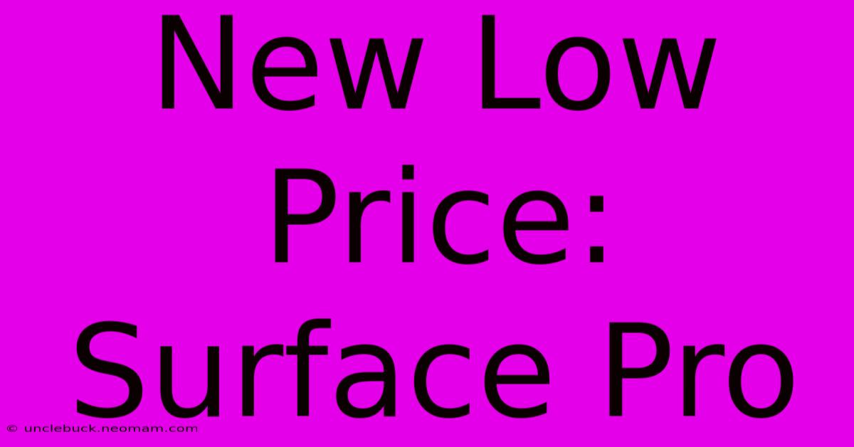 New Low Price: Surface Pro