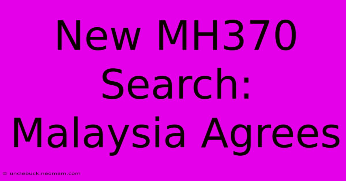 New MH370 Search: Malaysia Agrees