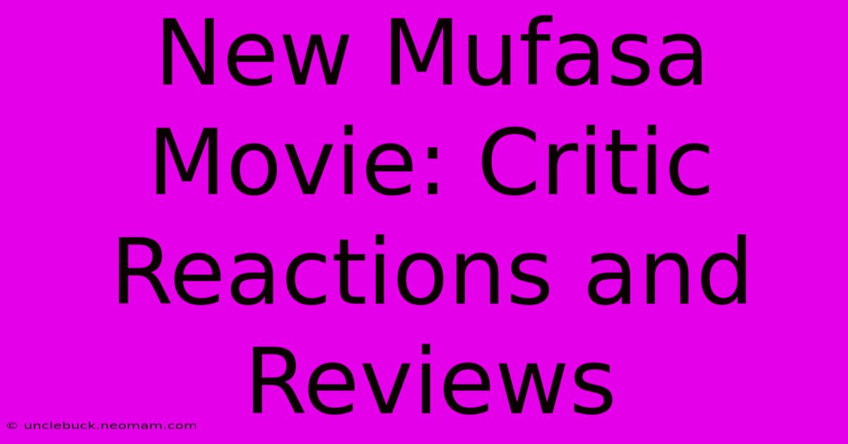 New Mufasa Movie: Critic Reactions And Reviews