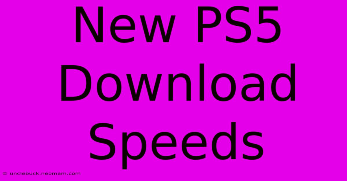 New PS5 Download Speeds