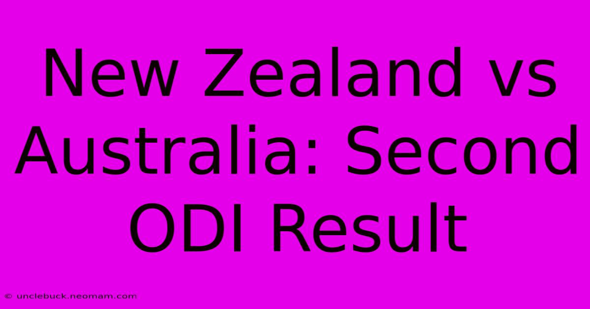 New Zealand Vs Australia: Second ODI Result