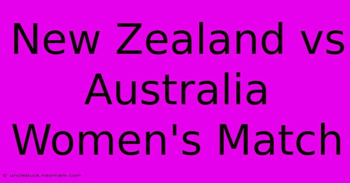 New Zealand Vs Australia Women's Match