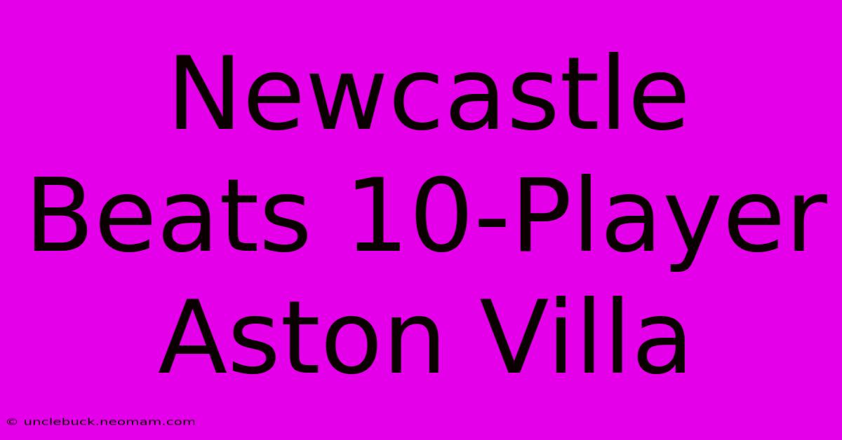 Newcastle Beats 10-Player Aston Villa