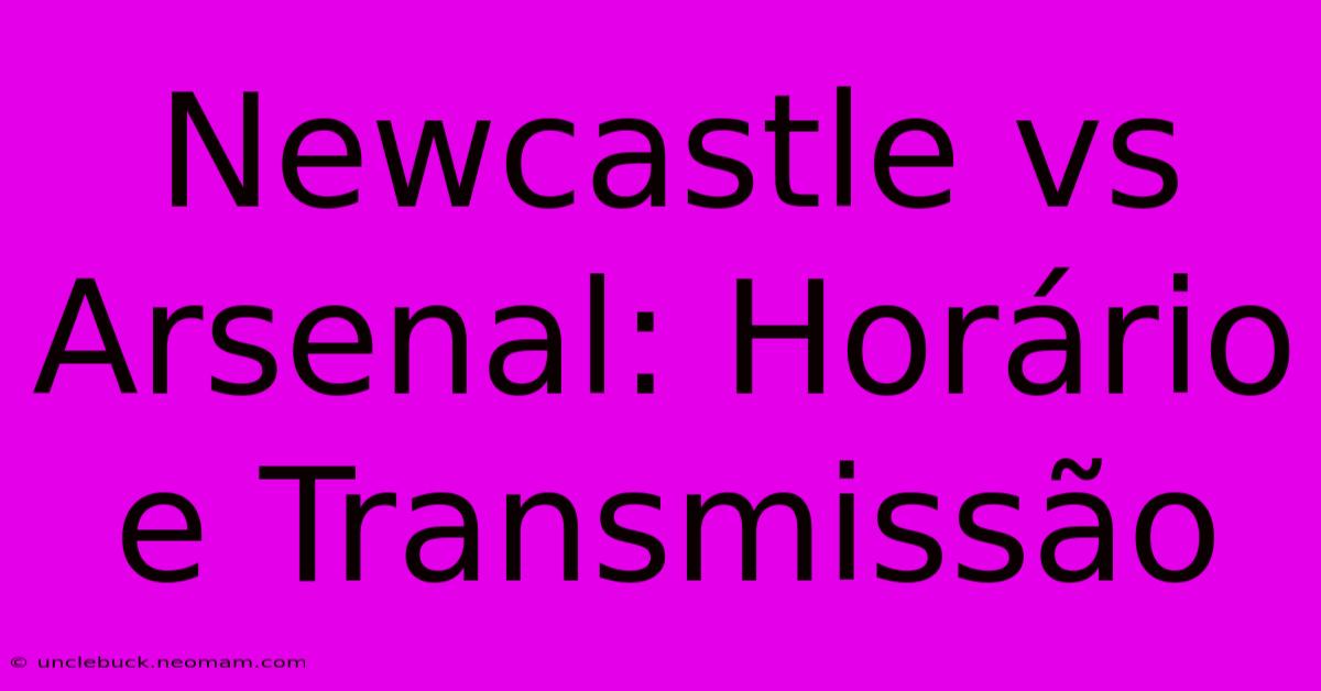 Newcastle Vs Arsenal: Horário E Transmissão