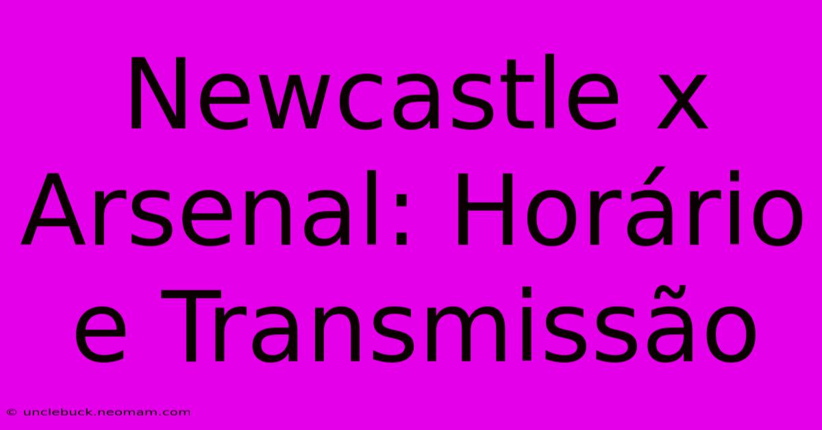 Newcastle X Arsenal: Horário E Transmissão