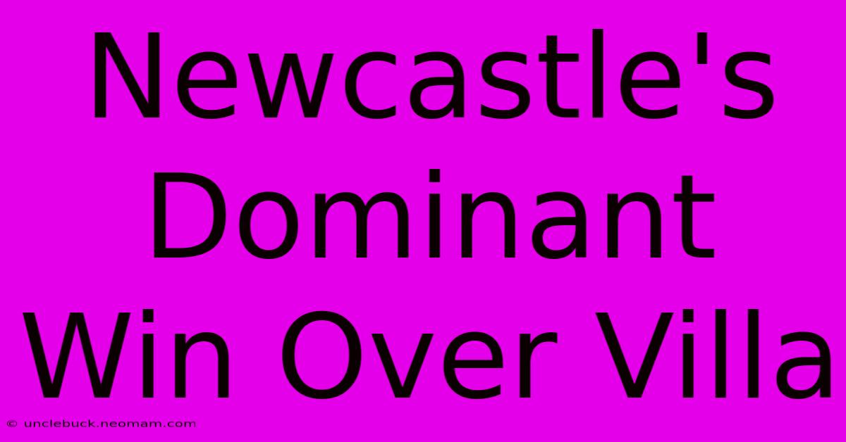 Newcastle's Dominant Win Over Villa