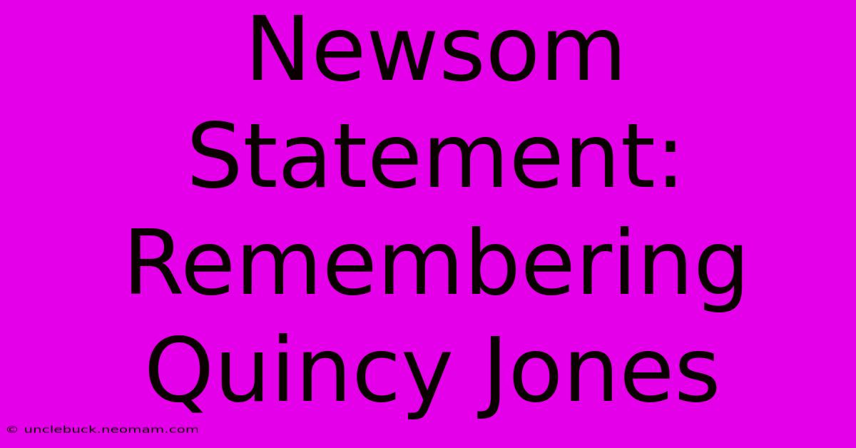 Newsom Statement: Remembering Quincy Jones