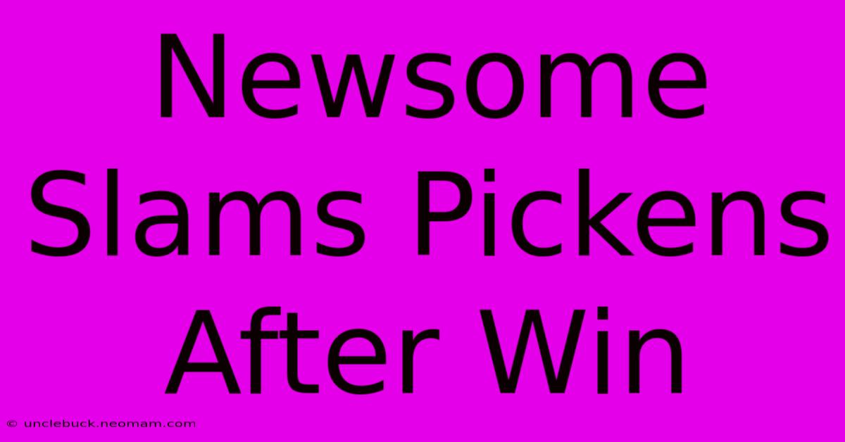 Newsome Slams Pickens After Win