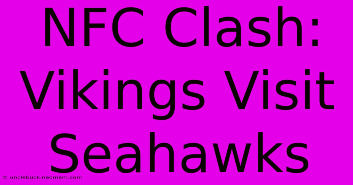 NFC Clash: Vikings Visit Seahawks