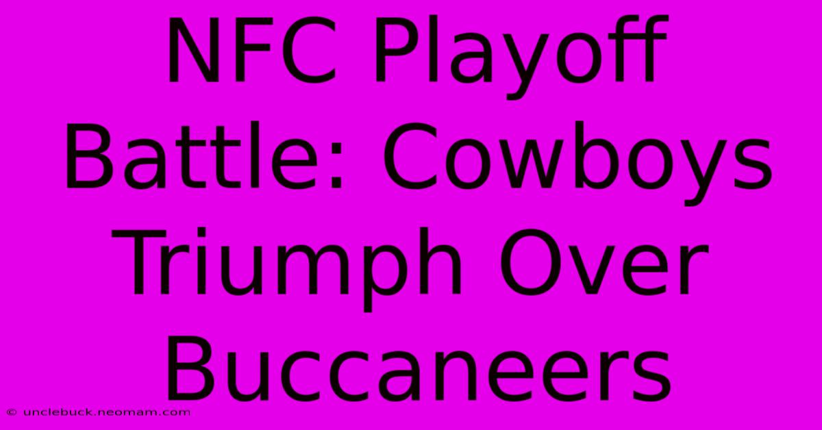 NFC Playoff Battle: Cowboys Triumph Over Buccaneers