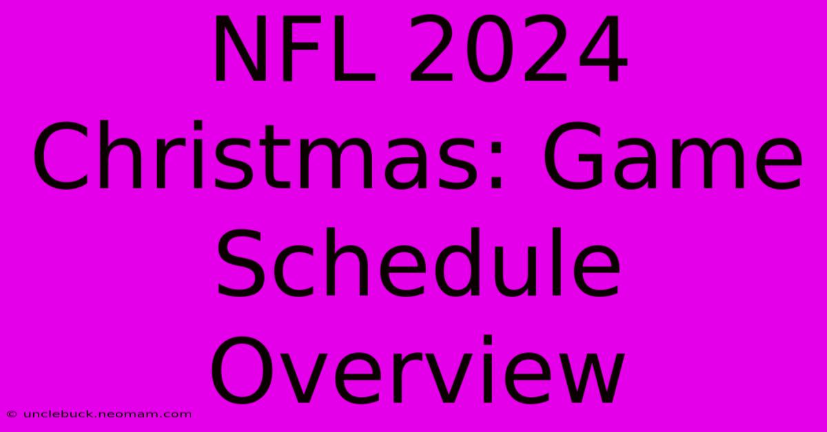 NFL 2024 Christmas: Game Schedule Overview