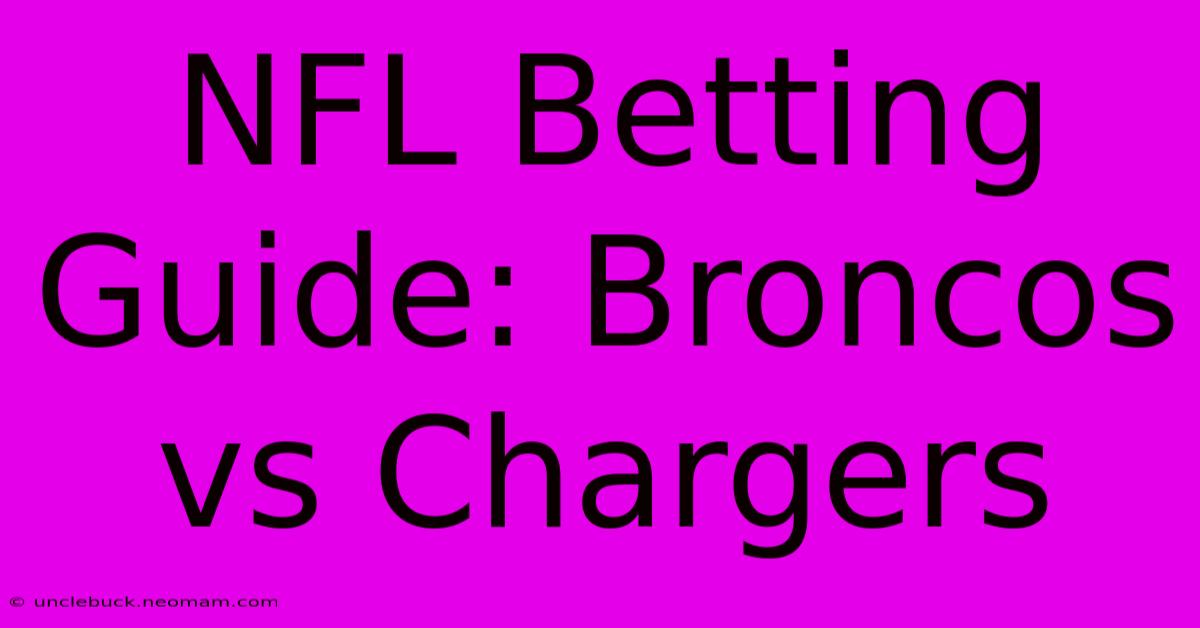 NFL Betting Guide: Broncos Vs Chargers