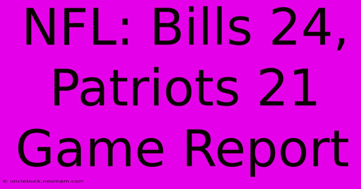 NFL: Bills 24, Patriots 21 Game Report