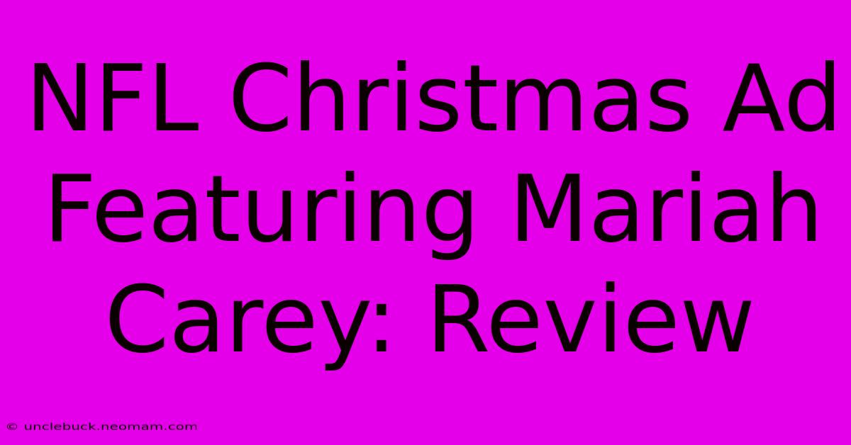 NFL Christmas Ad Featuring Mariah Carey: Review