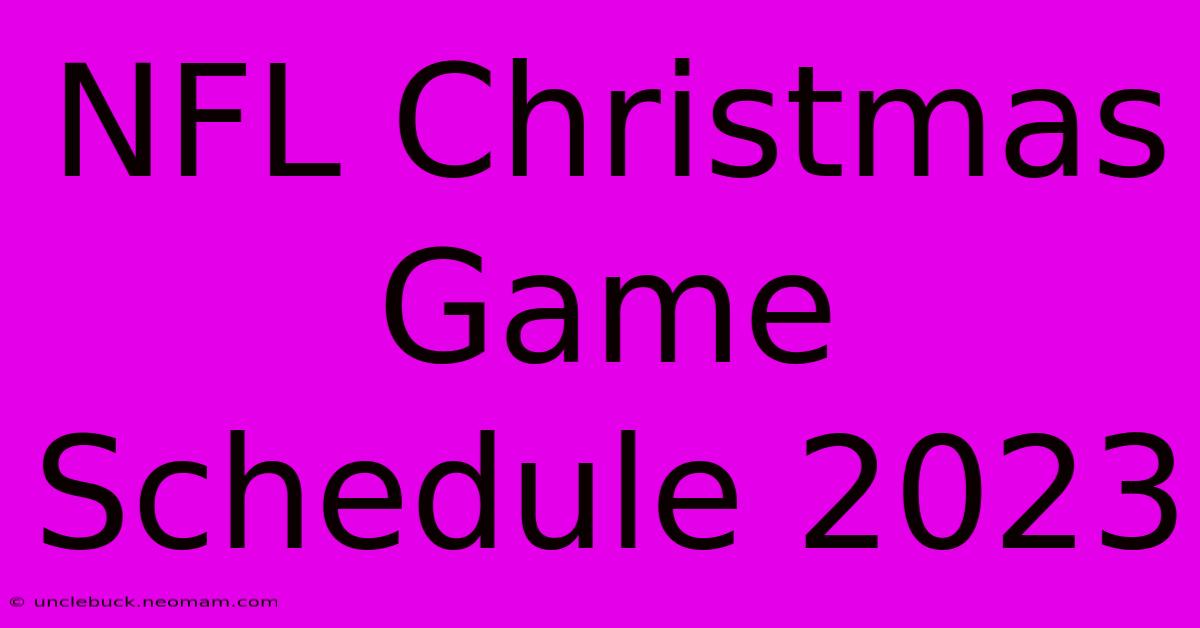 NFL Christmas Game Schedule 2023