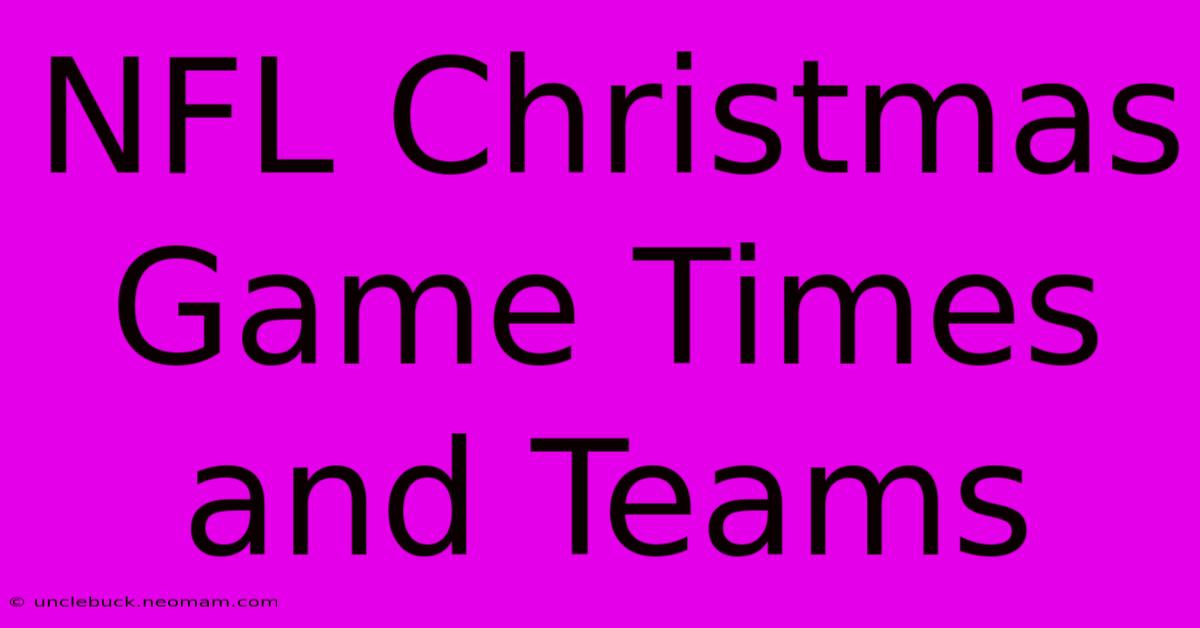 NFL Christmas Game Times And Teams