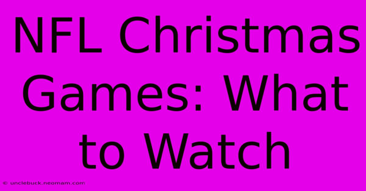 NFL Christmas Games: What To Watch