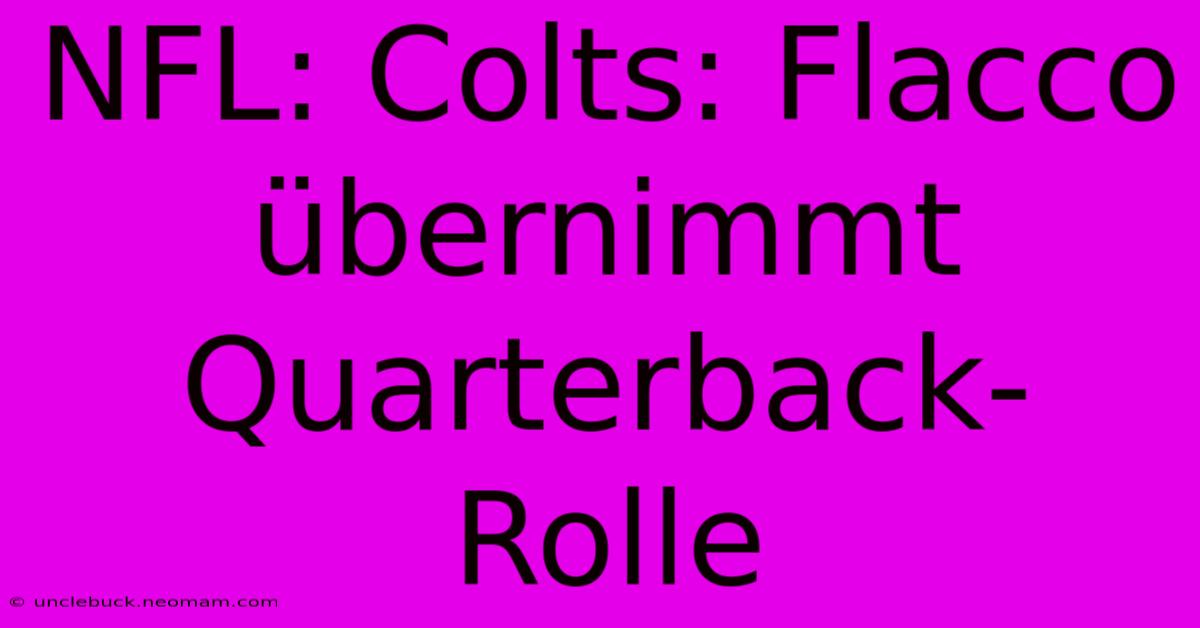 NFL: Colts: Flacco Übernimmt Quarterback-Rolle