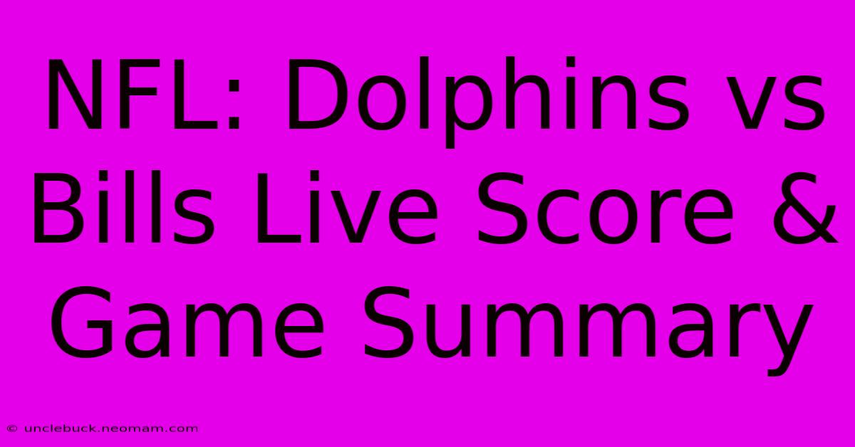 NFL: Dolphins Vs Bills Live Score & Game Summary