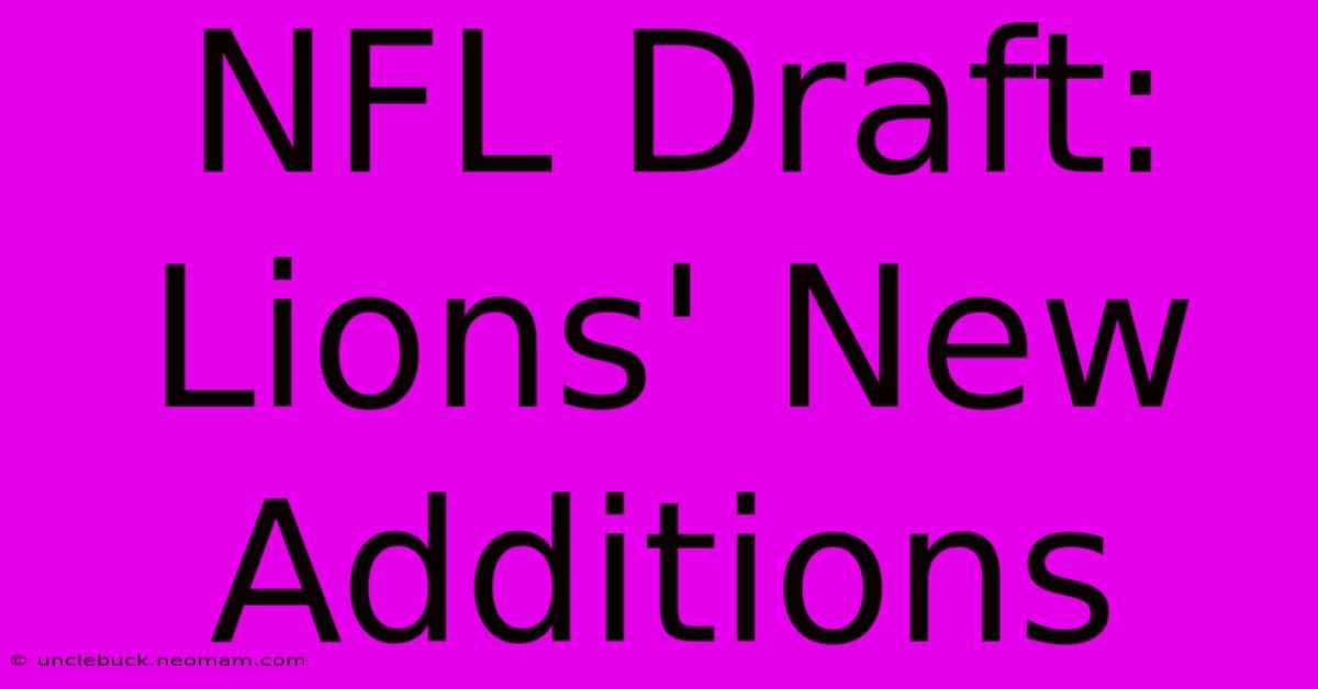 NFL Draft: Lions' New Additions