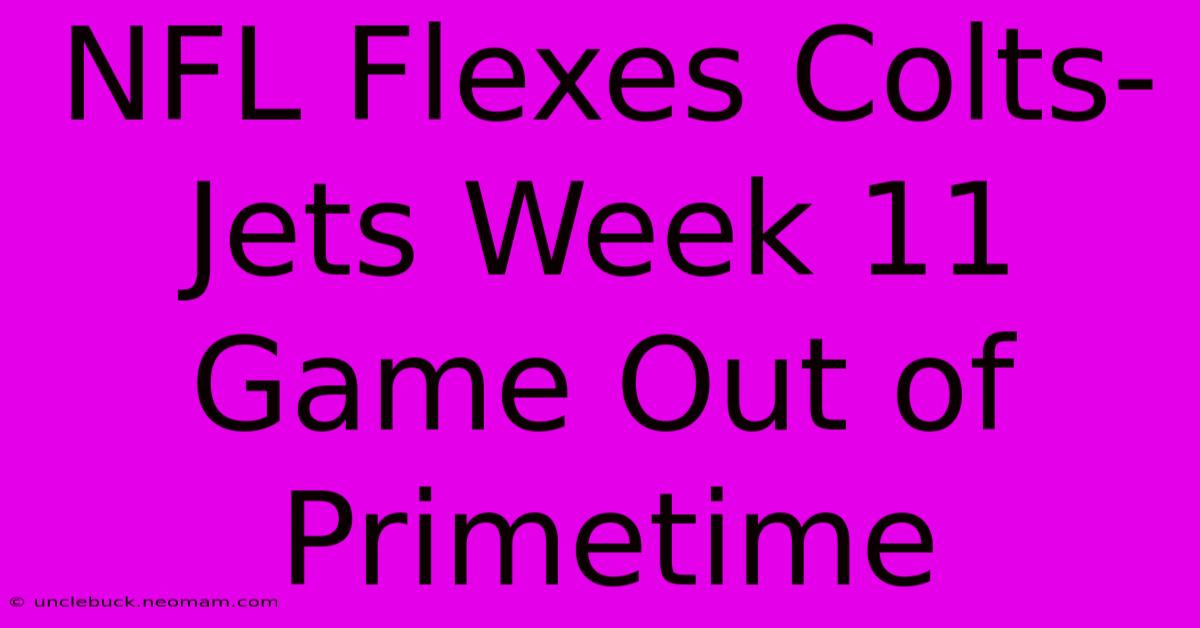 NFL Flexes Colts-Jets Week 11 Game Out Of Primetime