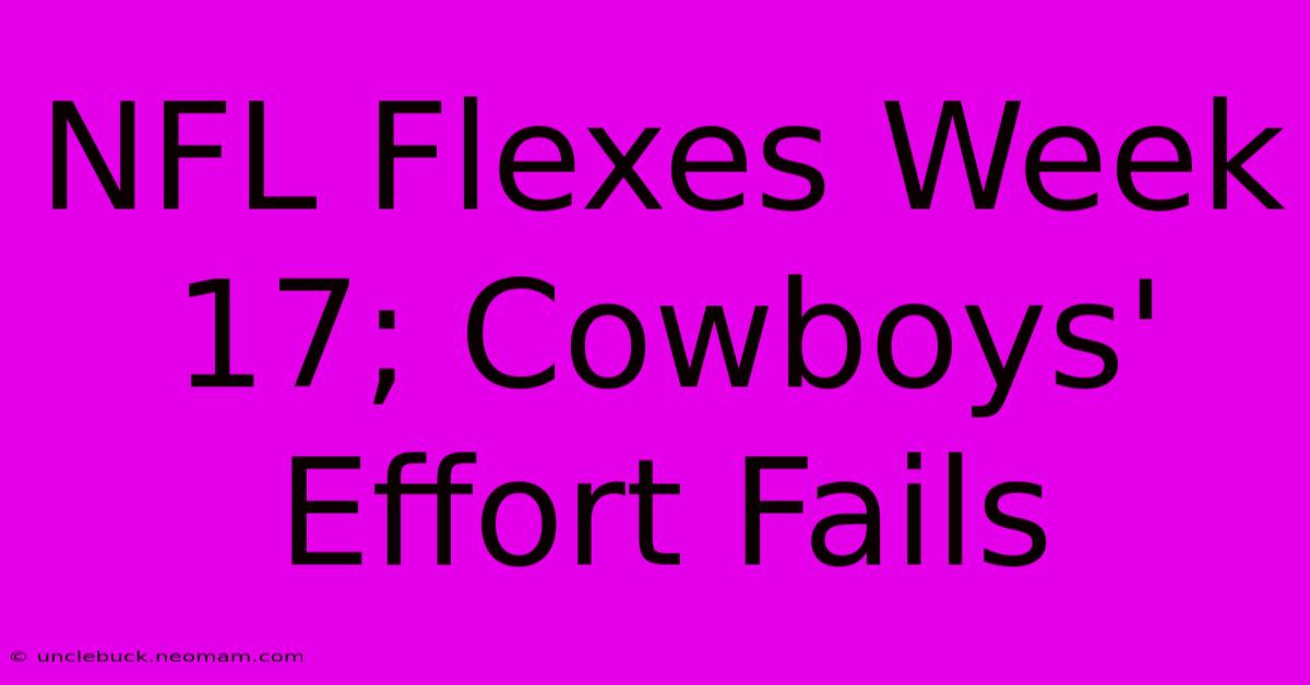 NFL Flexes Week 17; Cowboys' Effort Fails