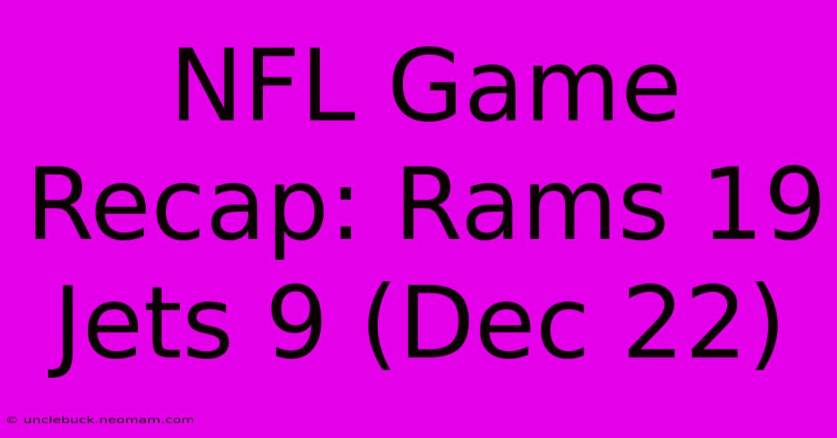 NFL Game Recap: Rams 19 Jets 9 (Dec 22)