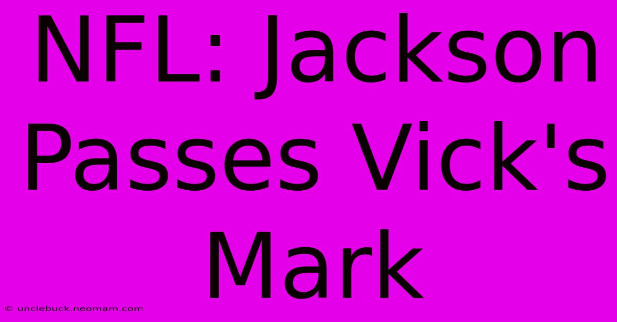 NFL: Jackson Passes Vick's Mark