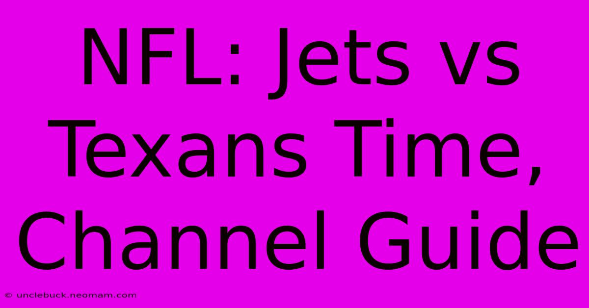 NFL: Jets Vs Texans Time, Channel Guide