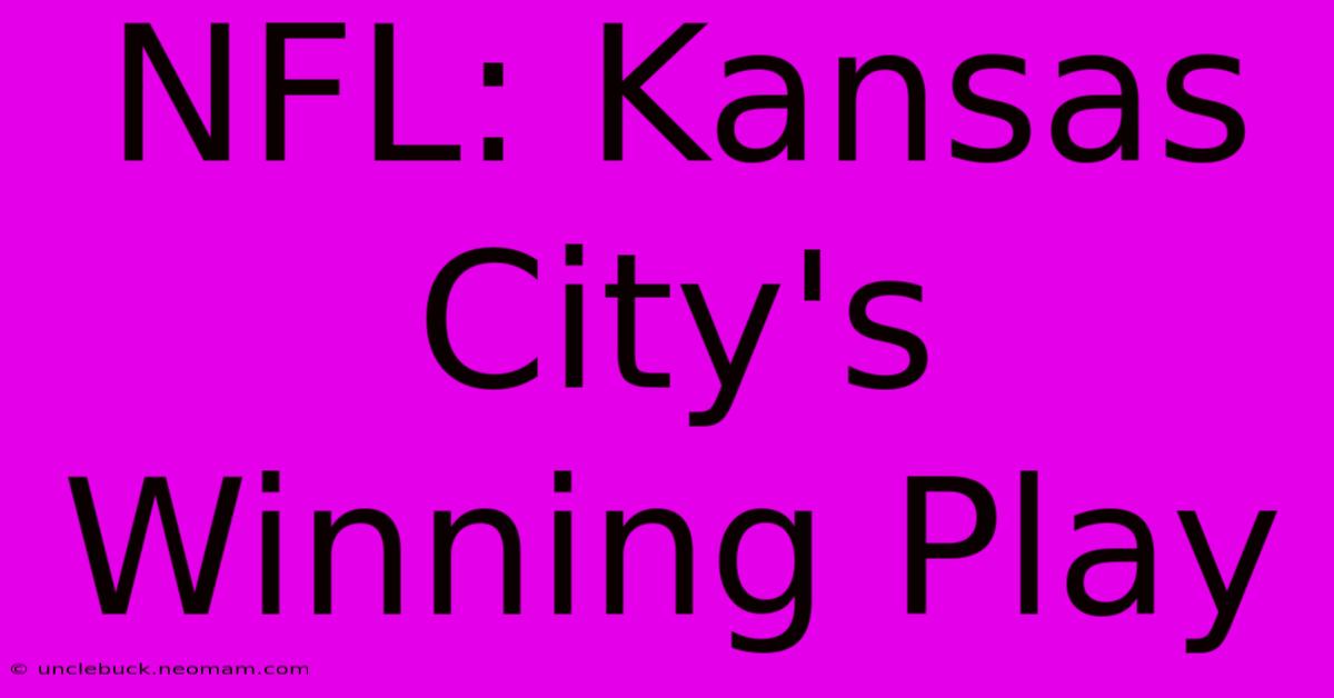 NFL: Kansas City's Winning Play