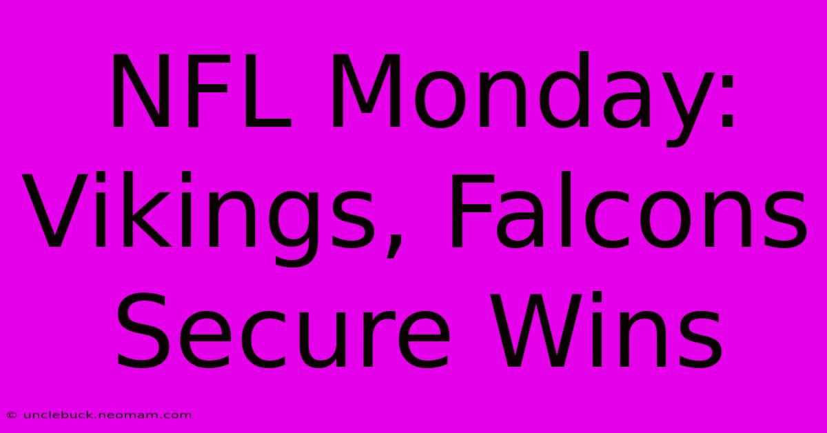 NFL Monday: Vikings, Falcons Secure Wins