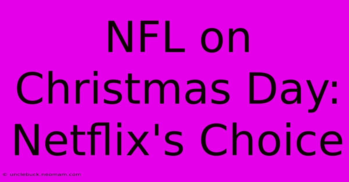 NFL On Christmas Day: Netflix's Choice