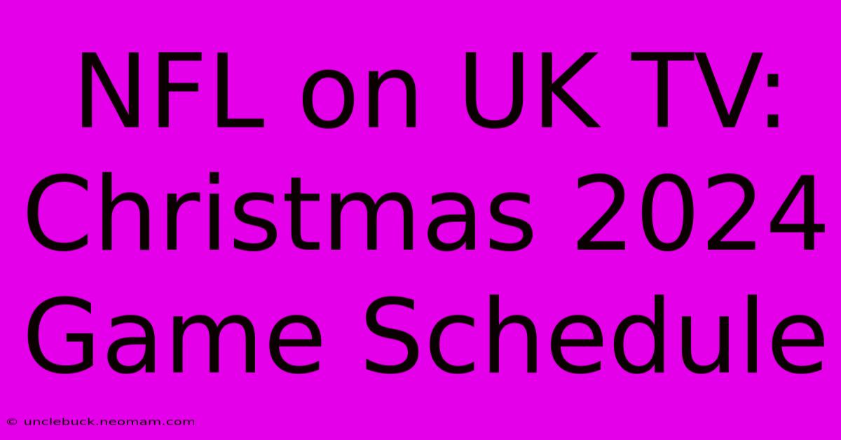 NFL On UK TV: Christmas 2024 Game Schedule