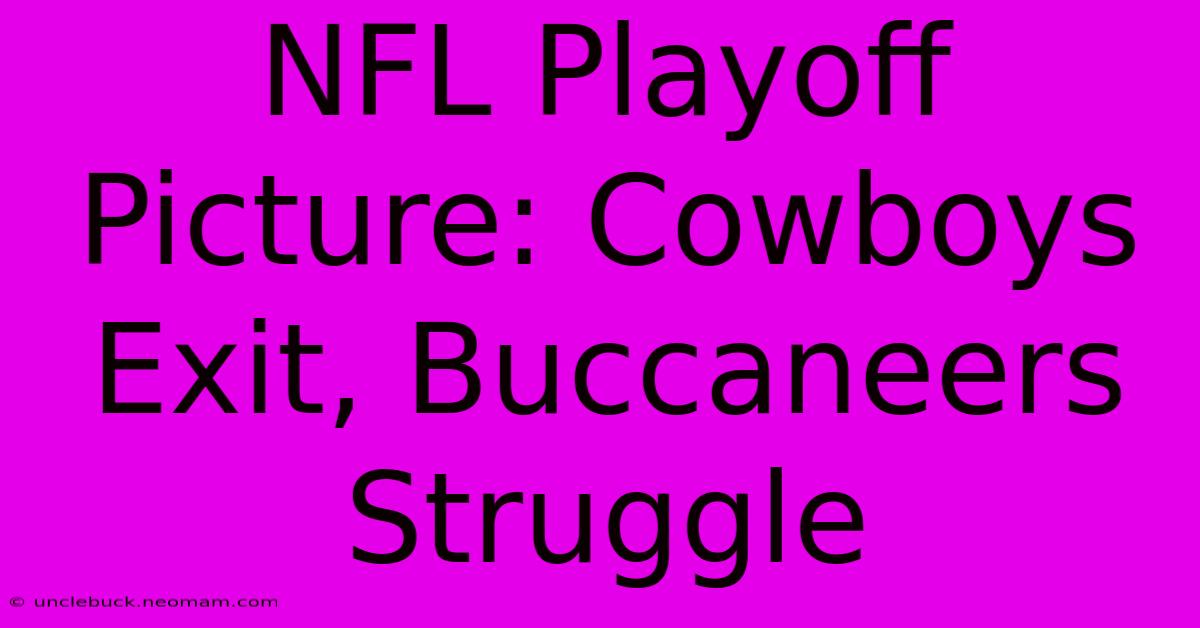 NFL Playoff Picture: Cowboys Exit, Buccaneers Struggle