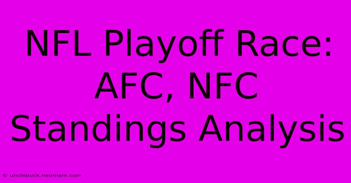 NFL Playoff Race: AFC, NFC Standings Analysis