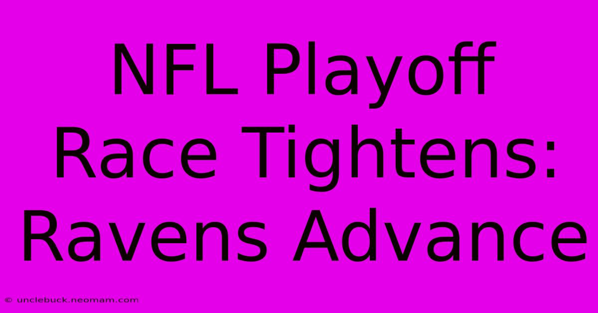 NFL Playoff Race Tightens: Ravens Advance