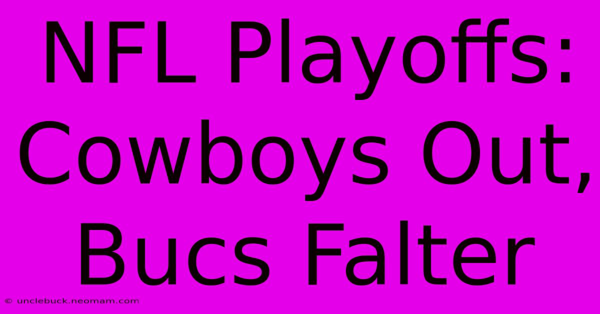 NFL Playoffs: Cowboys Out, Bucs Falter