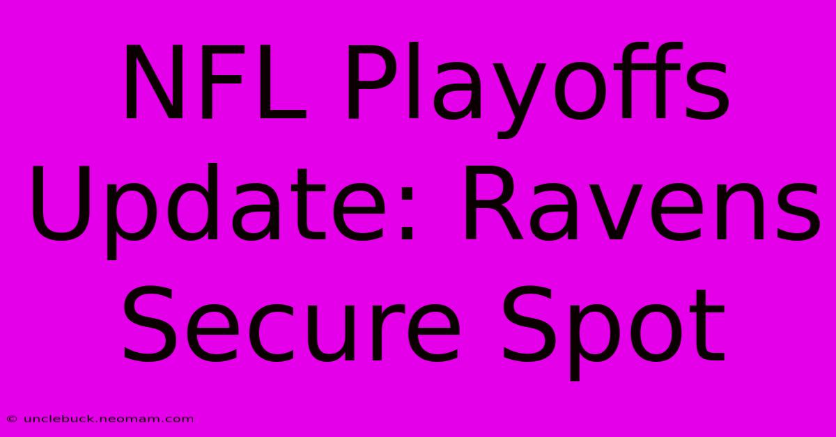 NFL Playoffs Update: Ravens Secure Spot