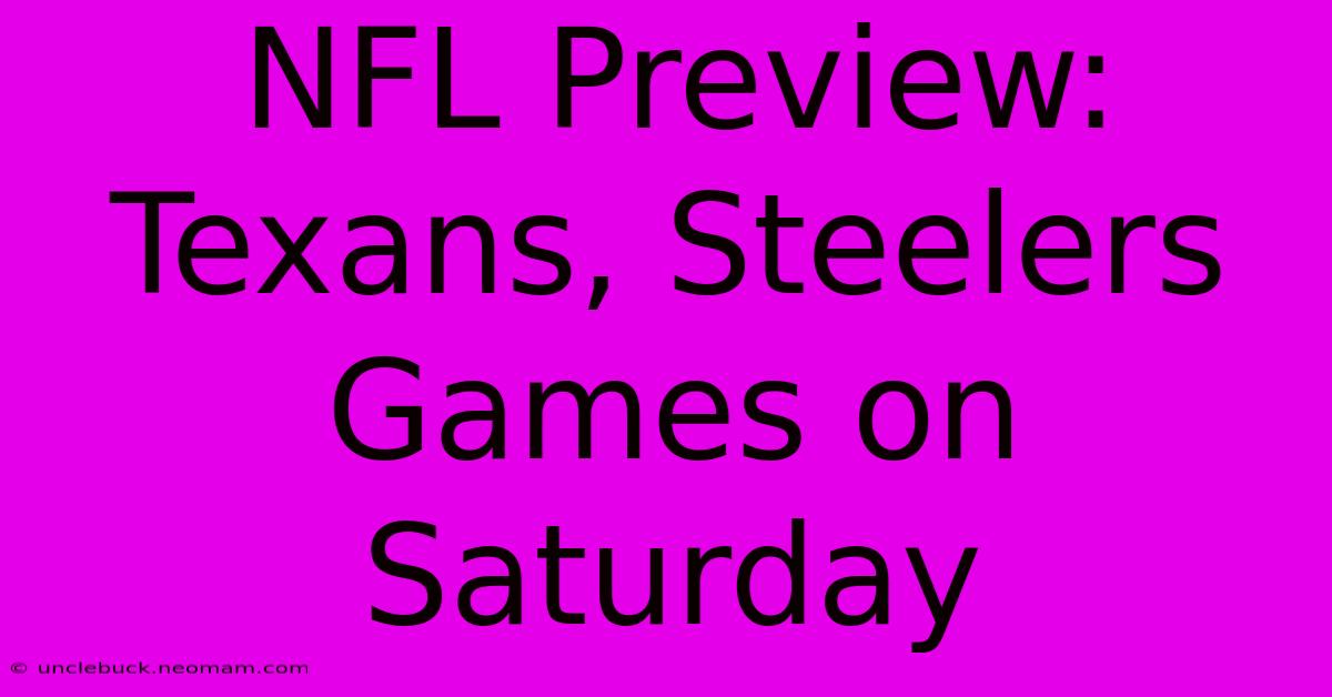 NFL Preview: Texans, Steelers Games On Saturday