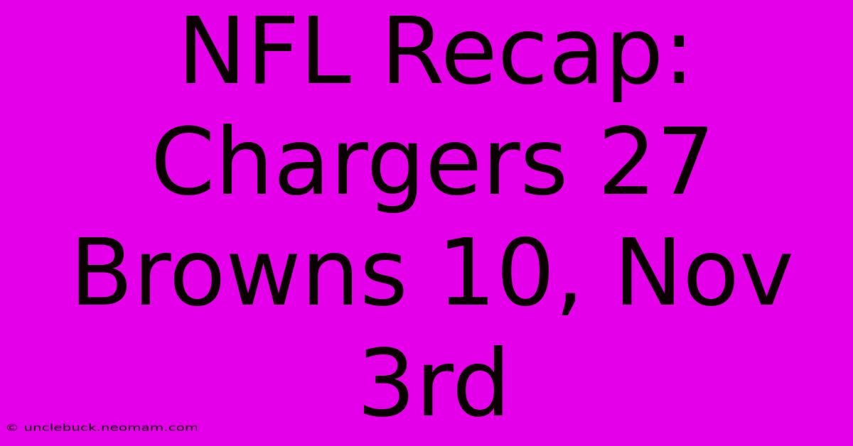 NFL Recap: Chargers 27 Browns 10, Nov 3rd