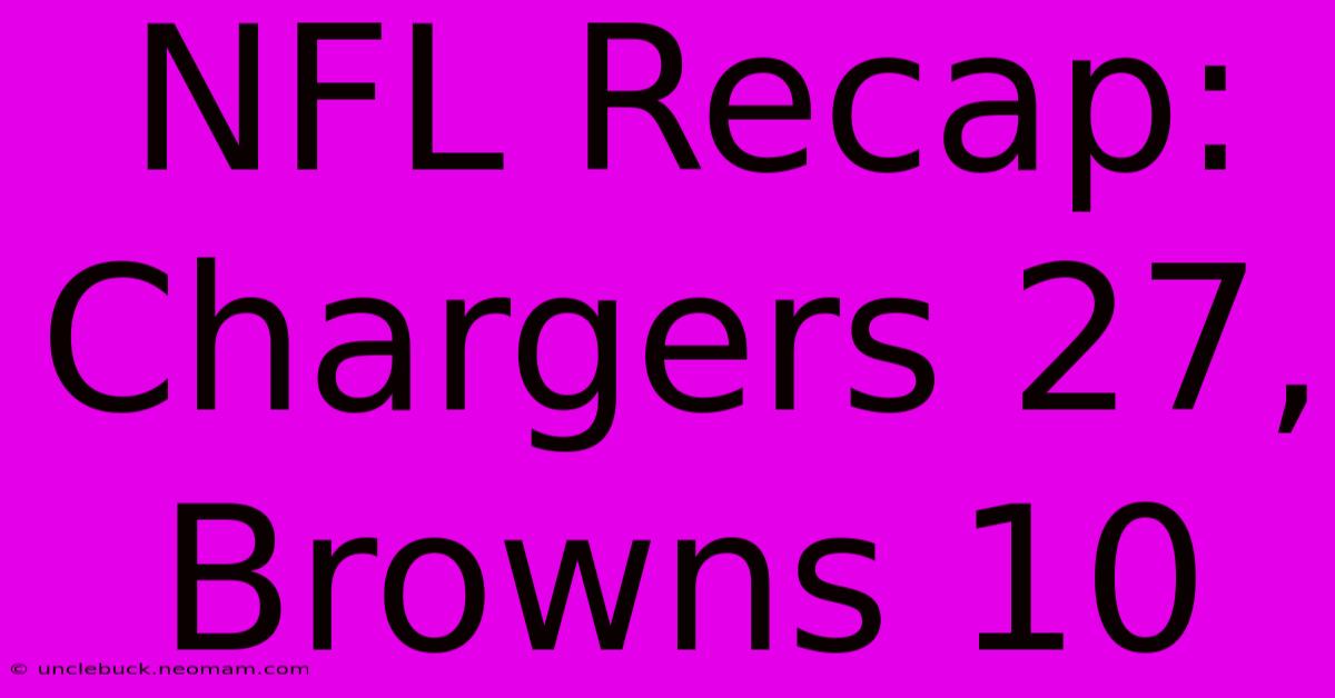 NFL Recap: Chargers 27, Browns 10